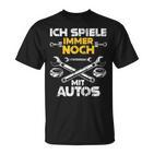 Car Mechanic Ich Spiel Noch Mit Autos T-Shirt