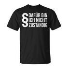 Dafür Bin Ich Nicht Respondig Beamter Auf Lebenszeit I'm Not Responsible T-Shirt