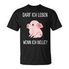 Darf Ich Leben Wenn Ich Belle Animal Loveeganegetarian T-Shirt