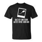 Das Ist Ein Sehr Altes Fotoon Mir Sarcasm Joke T-Shirt