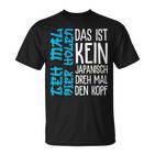 Das Ist Kein Japanisch Dreh Mal Den Kopf German Langu T-Shirt