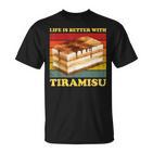 Das Leben Ist Besser Mit Tiramisu  Tiramisu T-Shirt