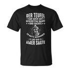 Der Devil Sah Mich Mit Gesenktem Haupt Bis Ich Amen Sagte T-Shirt