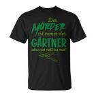 Der Killer Ist Immer Der Gärtner So Sei Nett Lustig Garten T-Shirt