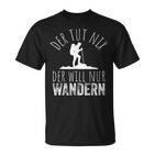 Der Tut Nix Der Willnur Wandern German Langu T-Shirt