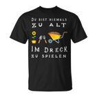 Du Bist Nie Zu Alt Im Dirck Zu Spiel T-Shirt