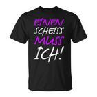 Einen Scheiss Muss Ich Saying Humor Women T-Shirt