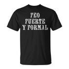 Feo Fuerte Y Formal T-Shirt