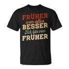 Früher War Alles Besser Ich Binon Früher Rentner German Langu T-Shirt