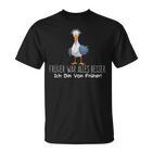 Cute Seagull Früher War Alles Besser Ich Binon Früher German T-Shirt