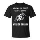 Cycling Warum Ich Ohne Akku Fahre Fahrradfahrre Warum Ich Ohne Akku T-Shirt