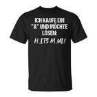 Statement Ich Kaufe Ein A Und Möchte Löen I Buy A 'A' And Want To Solve It T-Shirt