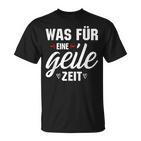 Was Für Eine Geile Zeit S T-Shirt