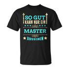 So Gut Kann Nur Ein Master Aussehen T-Shirt