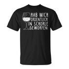 Hab Mich Ordlich In Schorle Gethrofen Weinschorle T-Shirt