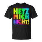 Hetz Mich Nicht Halts Maul Stress Mich Nicht Hetz Mich Nicht Hetz T-Shirt