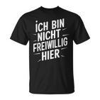 Ich Bin Nichtoluntig Hier T-Shirt