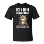 Ich Bin Wach Mehr Möchte Ich Nicht Sagen Katze Angervt T-Shirt