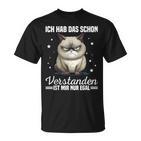 Ich Hab Das Schonerstanden Ist Mir Nur Egal Katze Angervt T-Shirt