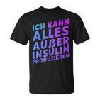 Ich Kann Alles Außer Insulin Produzieren T-Shirt