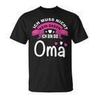 Ich Muss Nicht Nein Sagen Ich Bin Die Oma Best Grandma In The World T-Shirt