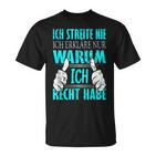 Ich Streite Nicht Ich Erkläre Nur Warum Ich Recht Habe T-Shirt