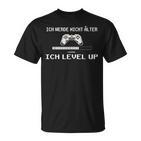 Ich Werde Nicht Alter Ich Level Up Gaming T-Shirt