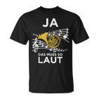 Ja Das Muss So Laut Hornisten Wald-Horn Blasmusik T-Shirt