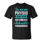 Ja Ich Bin Physio Und Nein Ich Want Dich Nicht T-Shirt