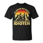 Je Näher Die Berge Desto Weiter Weg Idioten Berglandschaft T-Shirt