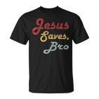 Jesus Saves Bro Religion Christianintage Jesus Christ T-Shirt