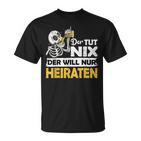 Jga Stag Party Groom Der Tut Nix Marriage T-Shirt