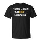 Kann Spurenon Bier Enthalten T-Shirt