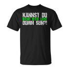 Kannst Du Nicht Bitte Leise Dumm Sein College T-Shirt