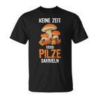 Keine Zeit Muss Mushroom Collector T-Shirt