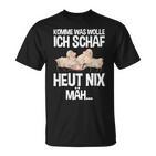 Komme Was Wolle Ich Schaf Heut Nix Mah Farmers Tired Sheep S T-Shirt