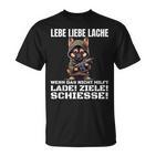 Lebe Liebe Lache Wenn Das Nicht Hilft Laden Ziele Schiesse T-Shirt