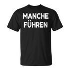 Manche Führen Manche Folgen With Slogan  T-Shirt