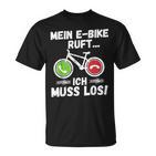 Mein E-Bike Ruft Ich Muss Los Radfahren T-Shirt