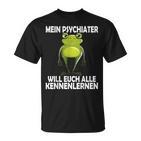 Mein Psychiater Will Youch Kennenlernen Women T-Shirt