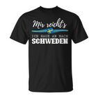 Mir Reichts Ich Haue Ab Nach Sweden T-Shirt