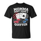 Momma Didn't Raise A Quitter T-Shirt