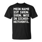 My Name Is Sven Sven As In Safetyalve For Svens T-Shirt