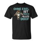 Ohne Esel Ist Aber Alles Doof Esel Bauernhof Hausesel Esel German T-Shirt