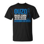 Ouzo Macht Schön Ich Bin Der Lebende Beweis T-Shirt