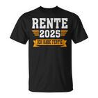 Rente 2025 Ich Habe Fertig Rentner T-Shirt