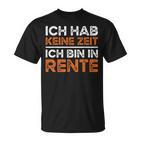 Rentner Ich Hab Keine Zeit Ich Bin In Rente Ruhestand T-Shirt