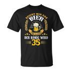 Rich Mir Das Bier Ihr Fools Der König Wird 35 Birthday T-Shirt