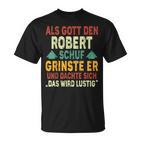 Robert Name Als Gott Den Robert Schuf T-Shirt