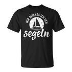 Sailing Boat Skipper I Go Sailing Skipper  T-Shirt